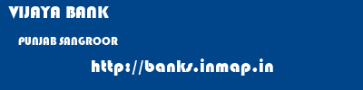 VIJAYA BANK  PUNJAB SANGROOR    banks information 